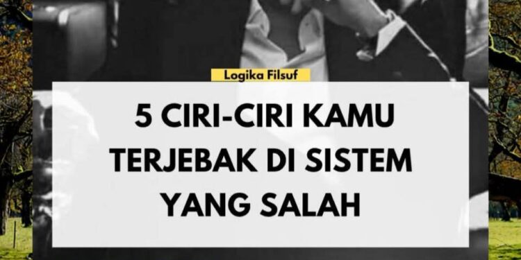 Lima Ciri Sistem Tempatmu Hidup dan Bekerja Rusak