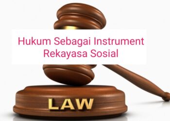 Hukum sebagai Instrumen Rekayasa Sosial